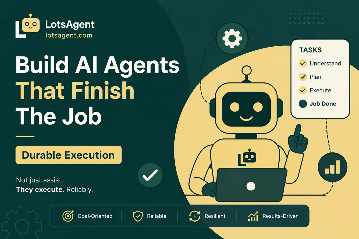 Build AI Agents That Actually Finish the Job: Why Durable Execution Matters?